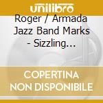 Roger / Armada Jazz Band Marks - Sizzling Sessions cd