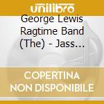 George Lewis Ragtime Band (The) - Jass At The Ohio Union 1954 cd musicale di George Lewis Ragtime Band (The)