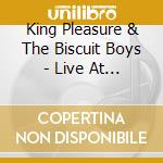 King Pleasure & The Biscuit Boys - Live At Last cd musicale di King Pleasure & The Biscuit Boys