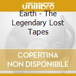 Earth - The Legendary Lost Tapes cd