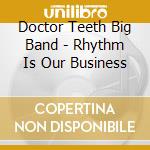 Doctor Teeth Big Band - Rhythm Is Our Business cd