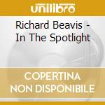 Richard Beavis - In The Spotlight cd musicale di Richard Beavis
