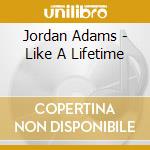 Jordan Adams - Like A Lifetime cd