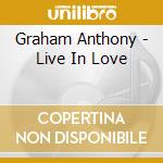 Graham Anthony - Live In Love cd