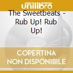 The Sweetbeats - Rub Up! Rub Up! cd musicale di The Sweetbeats