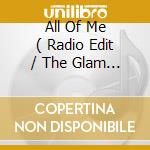 All Of Me ( Radio Edit / The Glam 12 / Funky Element Club Mix ) / Beneath The Sheets ( Bizarre Inc K cd