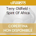 Terry Oldfield - Spirit Of Africa cd musicale di Llewellyn