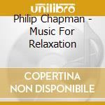 Philip Chapman - Music For Relaxation cd