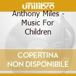 Anthony Miles - Music For Children cd