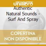Authentic Natural Sounds - Surf And Spray cd