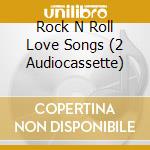 Rock N Roll Love Songs (2 Audiocassette) cd