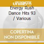 Energy Rush Dance Hits 93 / Various cd