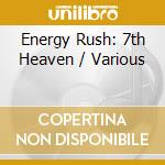 Energy Rush: 7th Heaven / Various cd