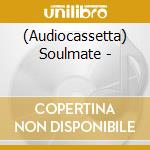 (Audiocassetta) Soulmate - cd