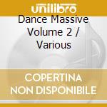 Dance Massive Volume 2 / Various cd musicale
