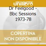 Dr Feelgood - Bbc Sessions 1973-78 cd