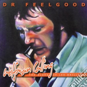 Dr. Feelgood - Wolfman Calling cd musicale di Dr Feelgood