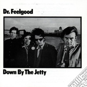 Dr. Feelgood - Down By The Jetty cd musicale di Feelgood Dr.
