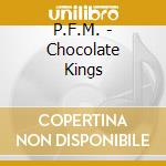 P.F.M. - Chocolate Kings cd musicale di P.F.M.