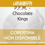 P.F.M. - Chocolate Kings cd