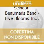 Seindorf Beaumaris Band - Five Blooms In A Welsh Garden cd