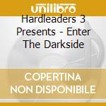 Hardleaders 3 Presents - Enter The Darkside
