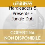 Hardleaders 5 Presents - Jungle Dub cd