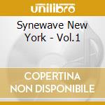 Synewave New York - Vol.1 cd musicale di Synewave New York