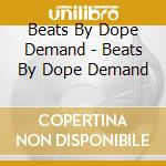 Beats By Dope Demand - Beats By Dope Demand cd