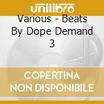 Various - Beats By Dope Demand 3 cd