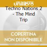 Techno Nations 2 - The Mind Trip cd musicale di Techno Nations 2