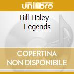 Bill Haley - Legends cd musicale di Bill Haley