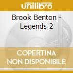 Brook Benton - Legends 2 cd musicale di Brook Benton