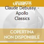 Claude Debussy - Apollo Classics cd