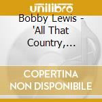 Bobby Lewis - 'All That Country, Absolute Collection' cd