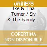 Ike & Tina Turner / Sly & The Family Stone - The Essential Collection (2 Cd) cd musicale di Ike & Tina Turner / Sly & The Family Stone