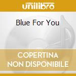 Blue For You cd