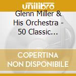 Glenn Miller & His Orchestra - 50 Classic Tracks cd