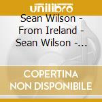 Sean Wilson - From Ireland - Sean Wilson - 60 Happy Songs - The Best Party Singalong cd