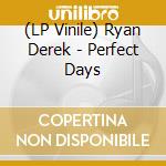 (LP Vinile) Ryan Derek - Perfect Days vinile