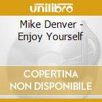 Mike Denver - Enjoy Yourself cd musicale di Mike Denver
