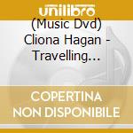 (Music Dvd) Cliona Hagan - Travelling Shoes - The Video Collection cd