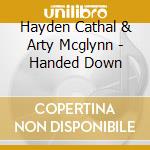 Hayden Cathal & Arty Mcglynn - Handed Down