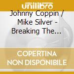 Johnny Coppin / Mike Silver - Breaking The Silence cd