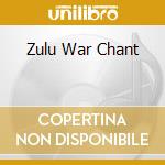 Zulu War Chant cd