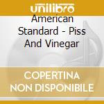 American Standard - Piss And Vinegar cd