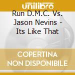 Run D.M.C. Vs. Jason Nevins - Its Like That cd musicale di Run D.M.C. Vs. Jason Nevins