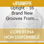 Uptight - 16 Brand New Grooves From Detr cd