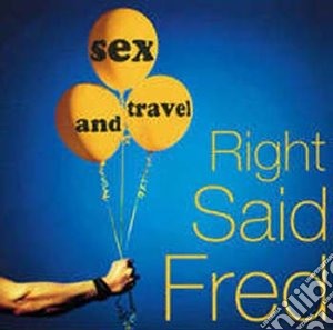 Right Said Fred - Sex And Travel cd musicale di RIGHT SAID FRED
