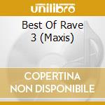 Best Of Rave 3 (Maxis) cd